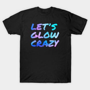 Let's Glow Crazy Neon T-Shirt